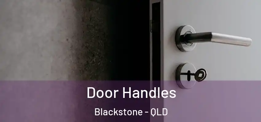 Door Handles Blackstone - QLD