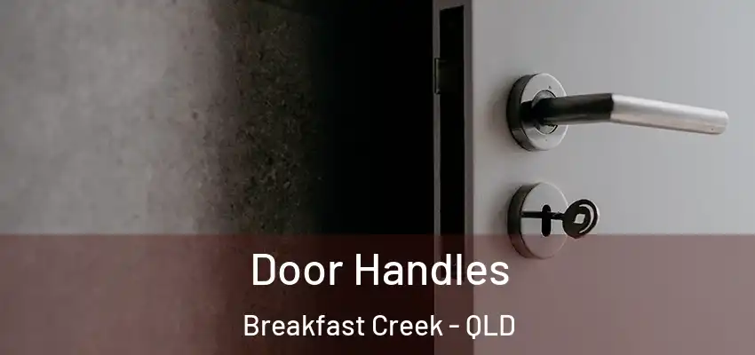  Door Handles Breakfast Creek - QLD