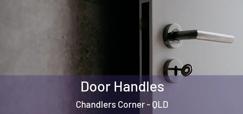 Door Handles Chandlers Corner - QLD