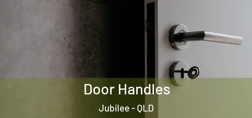 Door Handles Jubilee - QLD