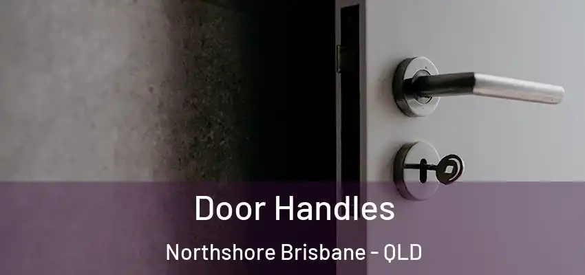Door Handles Northshore Brisbane - QLD