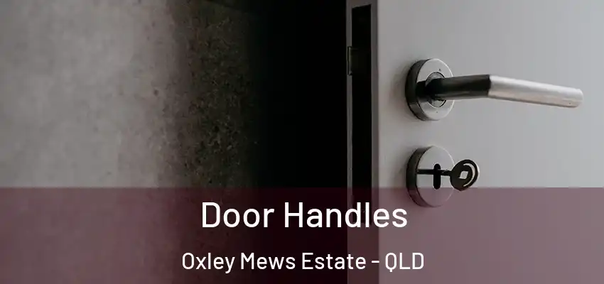  Door Handles Oxley Mews Estate - QLD
