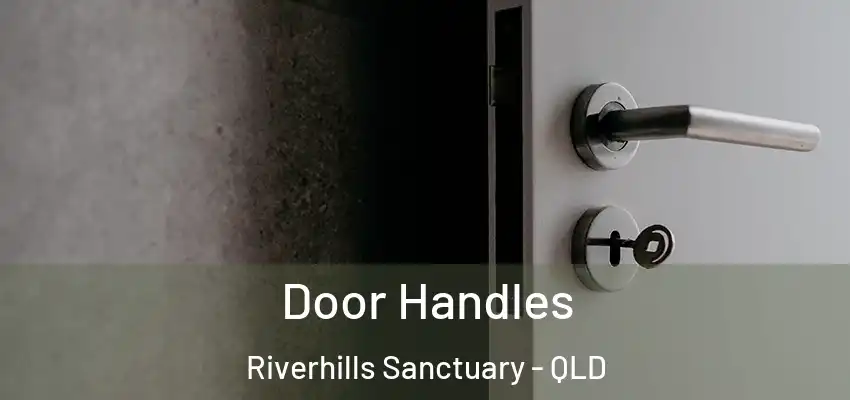  Door Handles Riverhills Sanctuary - QLD