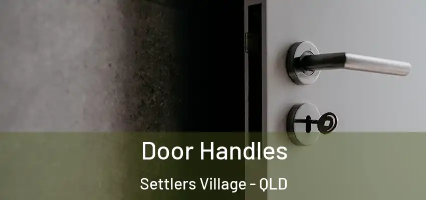  Door Handles Settlers Village - QLD