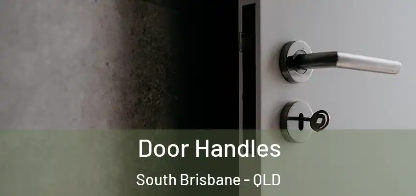  Door Handles South Brisbane - QLD