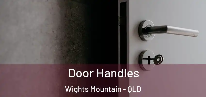  Door Handles Wights Mountain - QLD