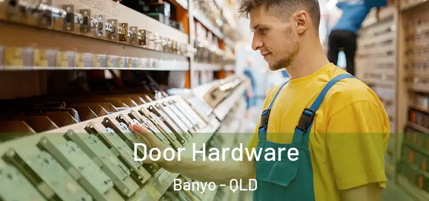 Door Hardware Banyo - QLD