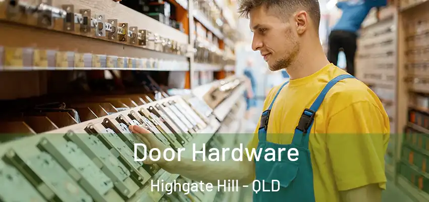 Door Hardware Highgate Hill - QLD