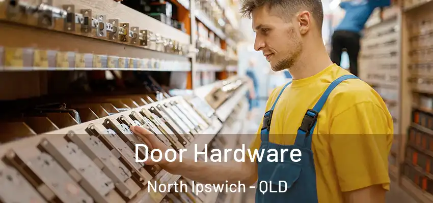 Door Hardware North Ipswich - QLD