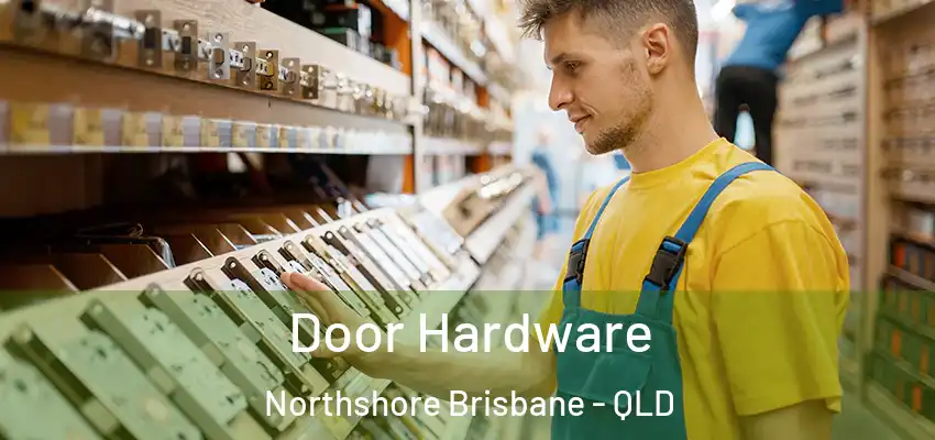 Door Hardware Northshore Brisbane - QLD