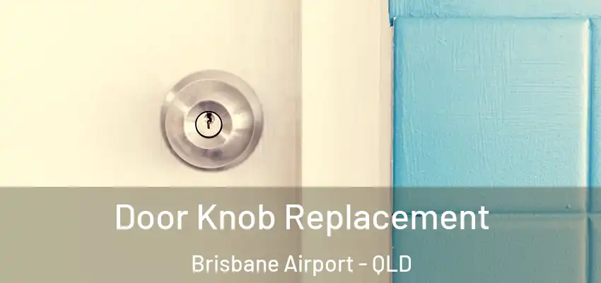  Door Knob Replacement Brisbane Airport - QLD