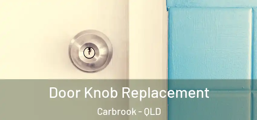 Door Knob Replacement Carbrook - QLD