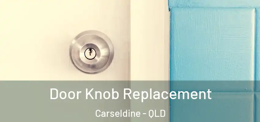  Door Knob Replacement Carseldine - QLD