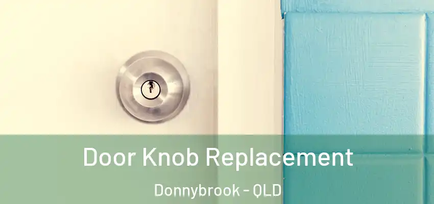 Door Knob Replacement Donnybrook - QLD