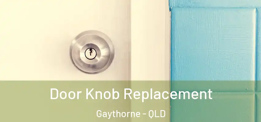 Door Knob Replacement Gaythorne - QLD