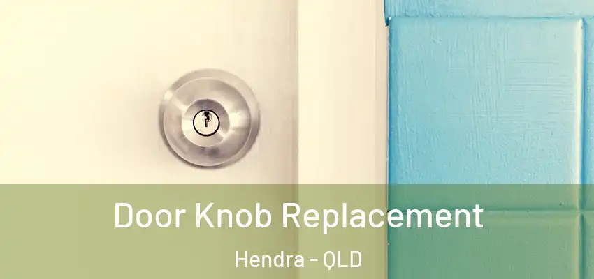 Door Knob Replacement Hendra - QLD