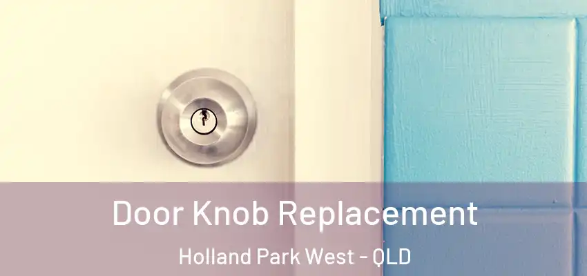  Door Knob Replacement Holland Park West - QLD