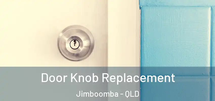Door Knob Replacement Jimboomba - QLD
