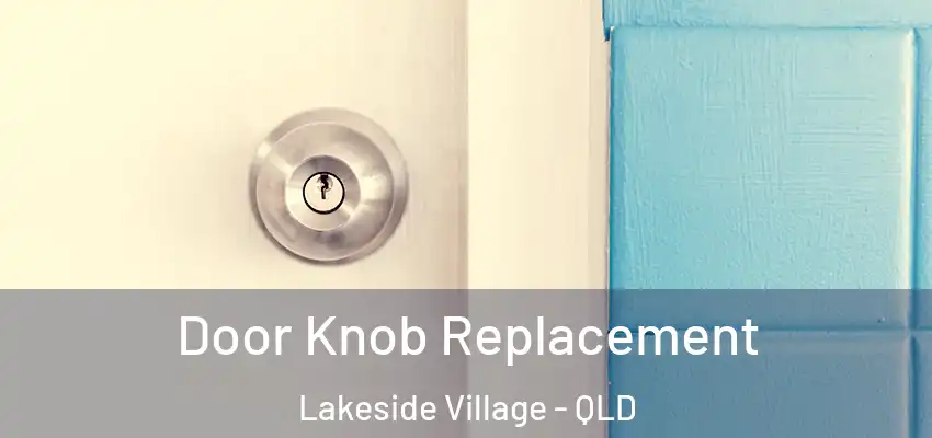 Door Knob Replacement Lakeside Village - QLD