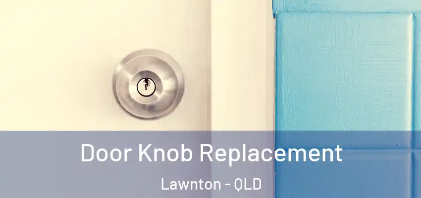  Door Knob Replacement Lawnton - QLD