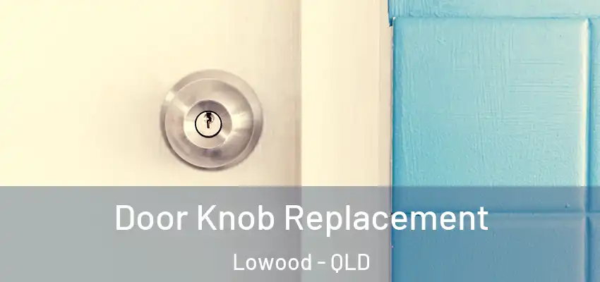  Door Knob Replacement Lowood - QLD