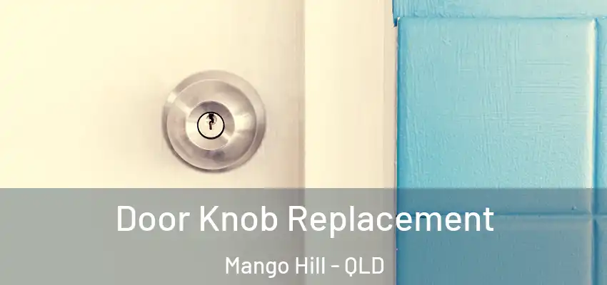 Door Knob Replacement Mango Hill - QLD