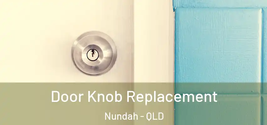 Door Knob Replacement Nundah - QLD