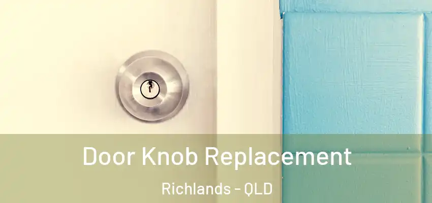 Door Knob Replacement Richlands - QLD