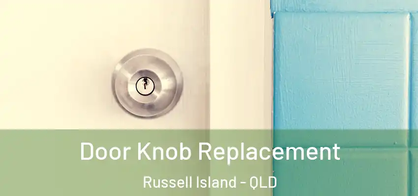  Door Knob Replacement Russell Island - QLD