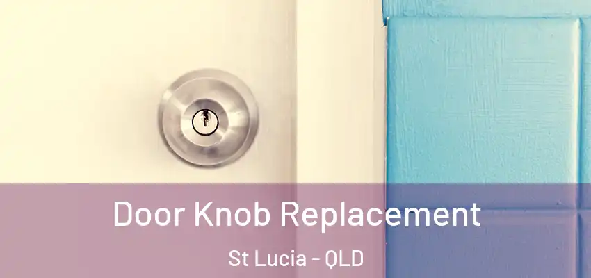  Door Knob Replacement St Lucia - QLD