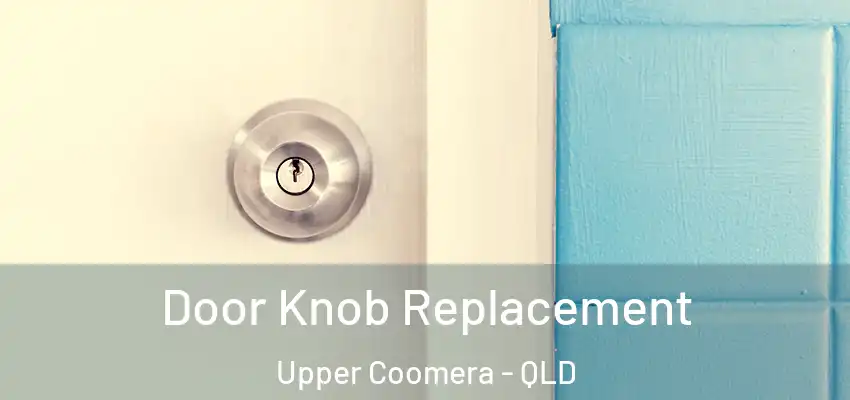 Door Knob Replacement Upper Coomera - QLD