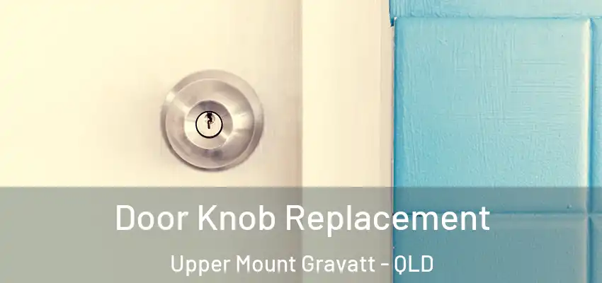  Door Knob Replacement Upper Mount Gravatt - QLD