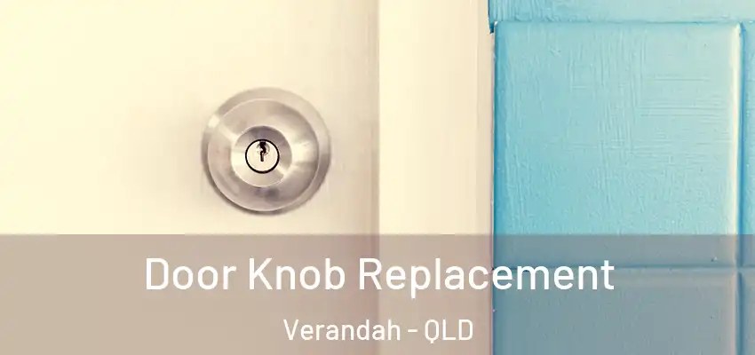 Door Knob Replacement Verandah - QLD