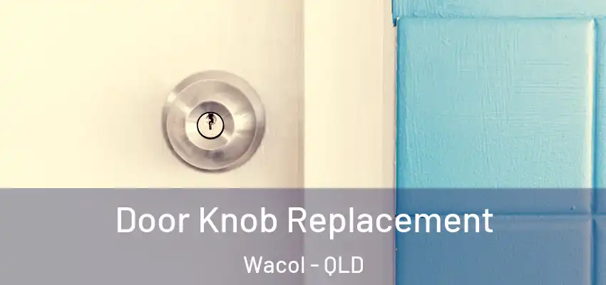 Door Knob Replacement Wacol - QLD