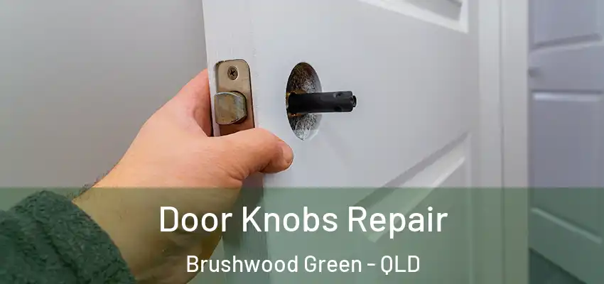  Door Knobs Repair Brushwood Green - QLD