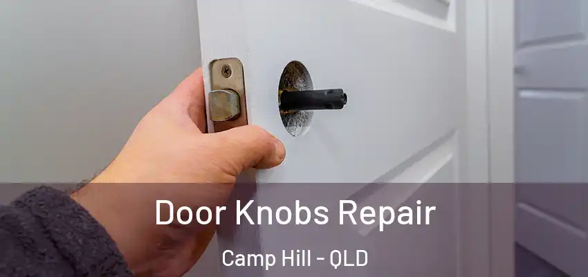  Door Knobs Repair Camp Hill - QLD