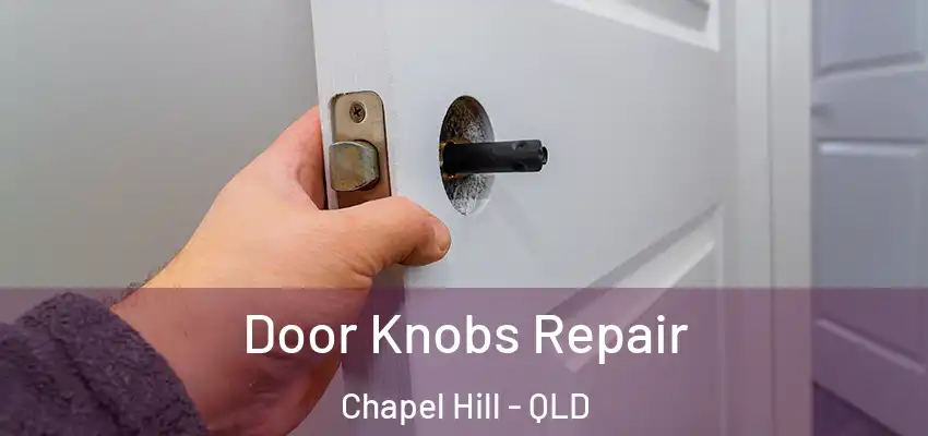  Door Knobs Repair Chapel Hill - QLD