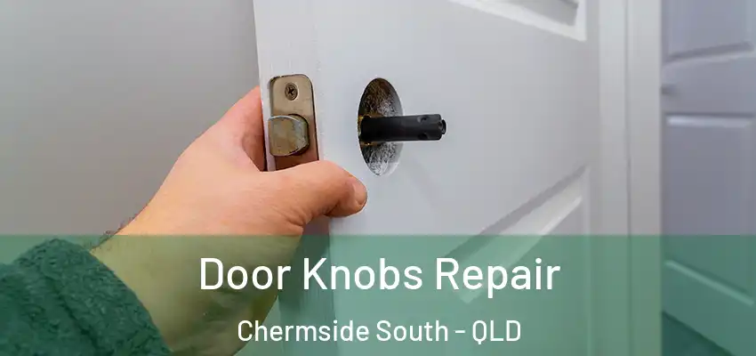  Door Knobs Repair Chermside South - QLD