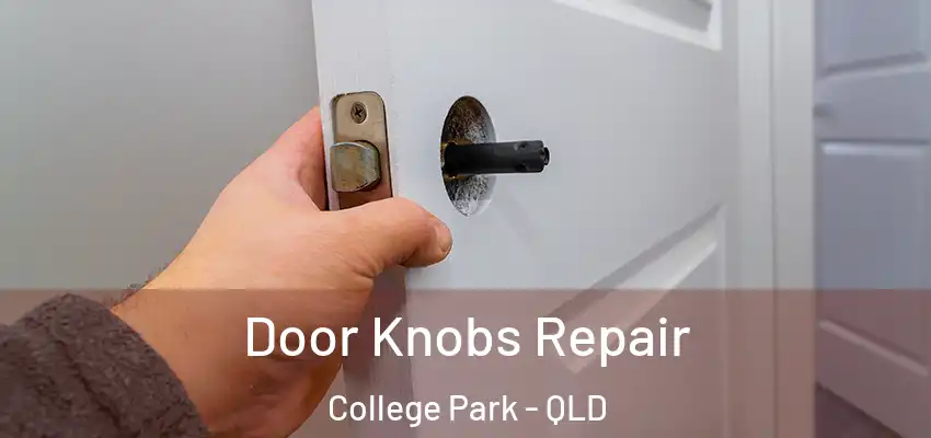  Door Knobs Repair College Park - QLD