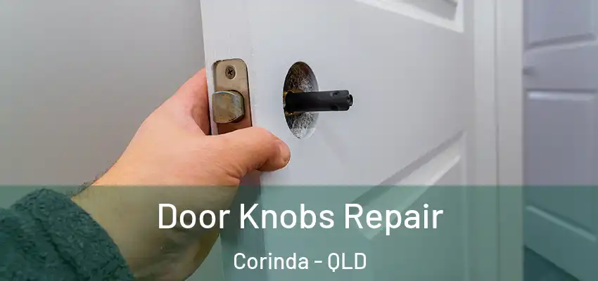  Door Knobs Repair Corinda - QLD