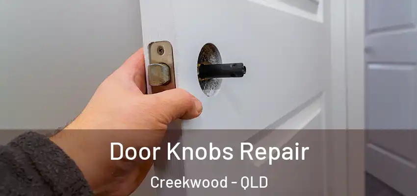  Door Knobs Repair Creekwood - QLD