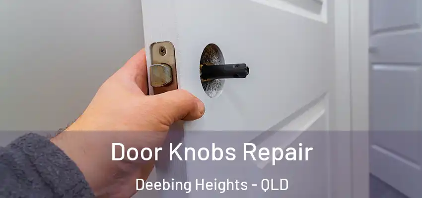  Door Knobs Repair Deebing Heights - QLD