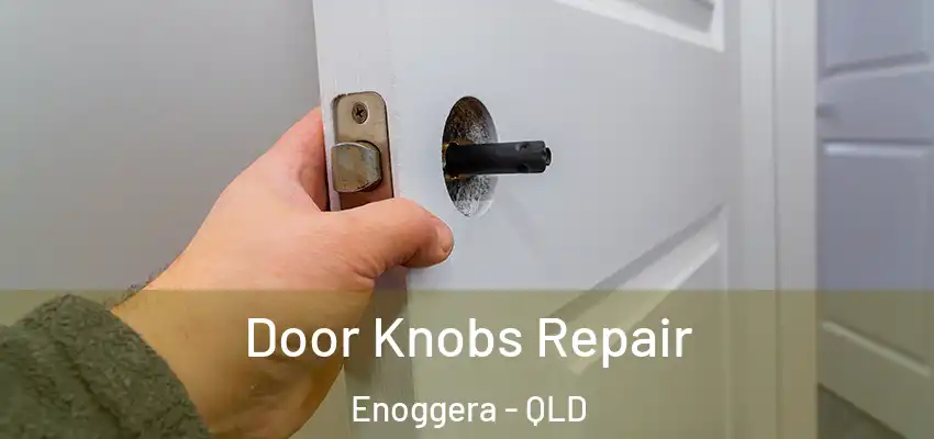  Door Knobs Repair Enoggera - QLD
