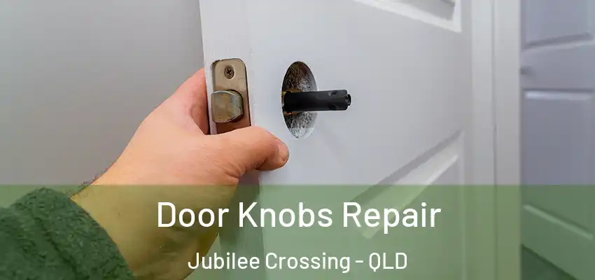 Door Knobs Repair Jubilee Crossing - QLD