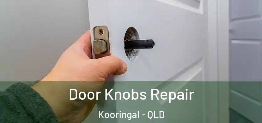 Door Knobs Repair Kooringal - QLD