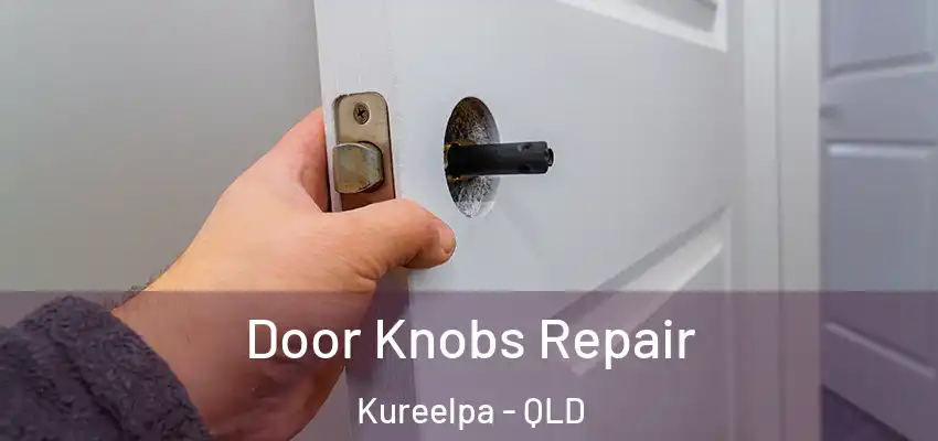 Door Knobs Repair Kureelpa - QLD