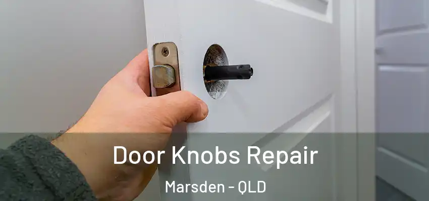 Door Knobs Repair Marsden - QLD