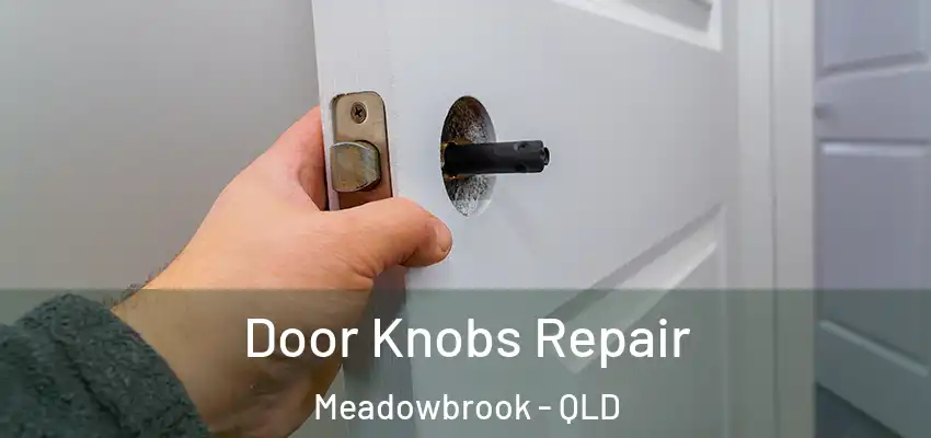  Door Knobs Repair Meadowbrook - QLD