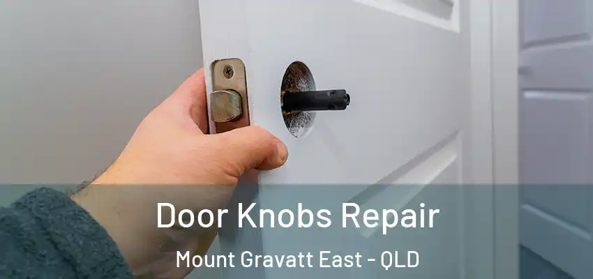  Door Knobs Repair Mount Gravatt East - QLD