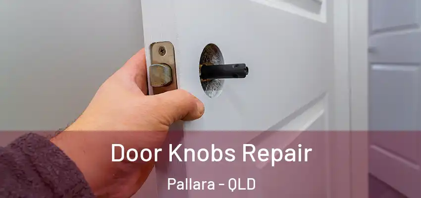  Door Knobs Repair Pallara - QLD